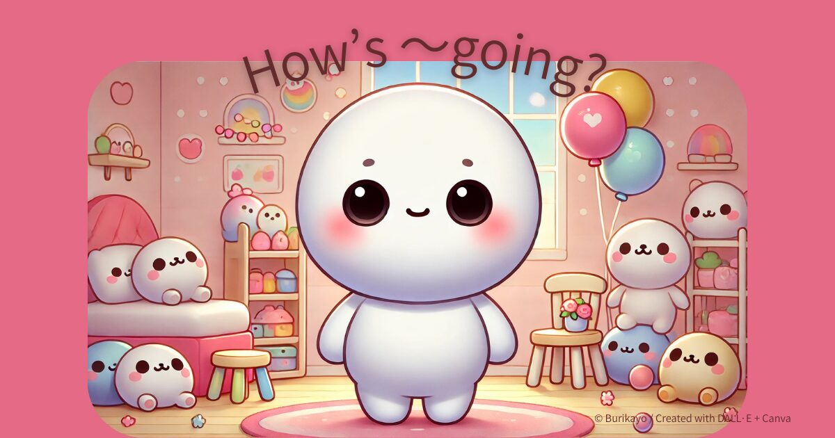 How’s ～ going? を表す英会話のイメージイラスト